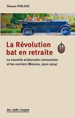 La révolution bat en retraite - la nouvelle aristocratie communiste et les ouvriers (Moscou, 1920-1924)