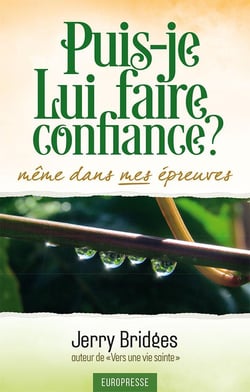 Puis-je lui faire confiance même dans mes épreuves ?