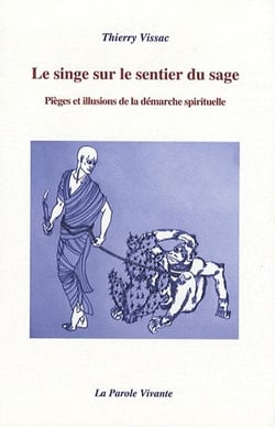 Le singe sur le sentier du sage - pièges et illusions de la démarche spirituelle