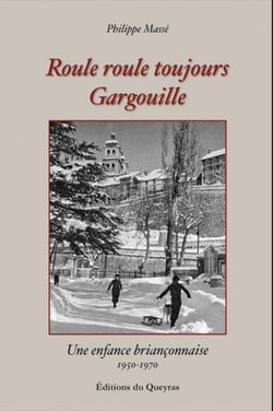 Roule roule toujours Gargouille : une enfance briançonnaise, 1950-1970