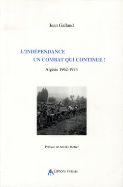 L'independance, un combat qui continue ! - algerie, 1962-1974