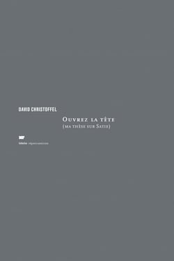 Ouvrez la tête : ma thèse sur Satie