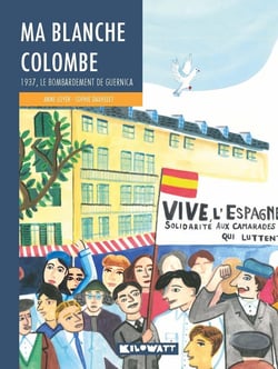 Ma blanche colombe - 1937, le bombardement de Guernica