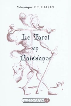 Le tarot en naissance : acrostiches relatant le chemin initiatique du tarot de Marseille