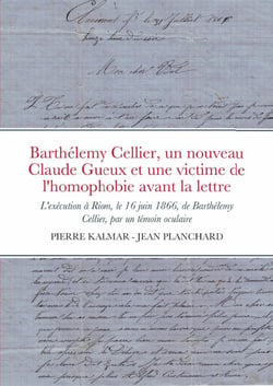 Barthélemy Cellier, un nouveau Claude Gueux et une victime de l'homophobie avant la lettre : L'exécution à Riom, le 16 juin 1866, de Barthélemy Cellier, par un témoin oculaire