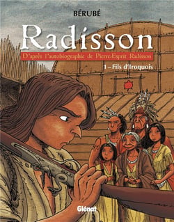 Radisson - Tome 01 : Fils d'Iroquois