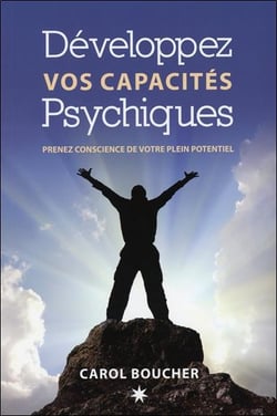 Développez vos capacités psychiques - prenez conscience de votre plein potentiel