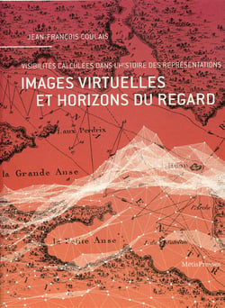 Images virtuelles et horizons du regard - visibilités calculées dans l'histoire des représentations