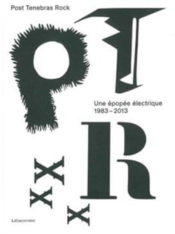 Post tenebras rock - une épopée électrique (1983-2013)