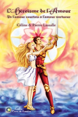 L'héroïsme de l'amour - de l'amour courtois à l'amour vertueux