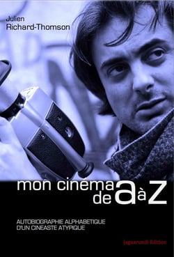 Mon cinéma de a à z - autobiographie alphabétique d'un cinéaste atypique