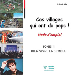 Ces villages qui ont du peps ! mode d'emploi t.3 : bien vivre ensemble