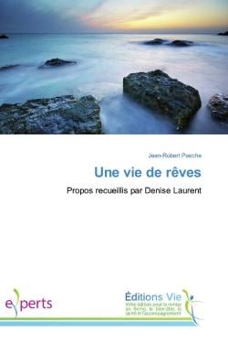 Une vie de rêves : Propos recueillis par Denise Laurent