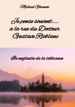 Je pense souvent.... à la rue du Docteur Gustave  Rioblanc : Île engloutie de la tolérance