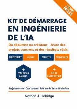 Kit de démarrage en ingénierie de l'IA : Le guide pratique pour créer, entraîner et déployer des applications d'IA réelles avec LLM et MLOps - projets étape par étape pour futurs ingénieurs en IA.