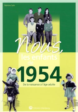 Nous, les enfants de : 1954 - de la naissance à l'âge adulte