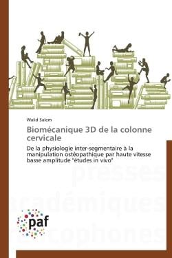 Biomécanique 3D de la colonne cervicale - de la physiologie inter-segmentaire à la manipulation ostéopathique par haute vitesse basse amplitude "études in vivo"