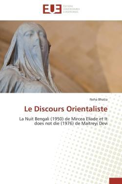 Le discours orientaliste - la nuit bengali (1950) de mircea eliade et it does not die (1976) de mait