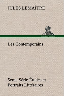 Les contemporains, 5eme serie etudes et portraits litteraires,