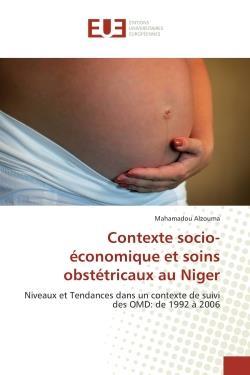 Contexte socio-economique et soins obstetricaux au niger - niveaux et tendances dans un contexte de