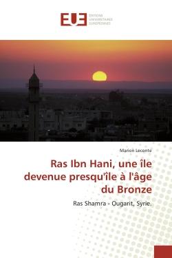 Ras Ibn Hani, une Ile devenue presqu'Ile A l'Age du Bronze : Ras Shamra - Ougarit, Syrie.