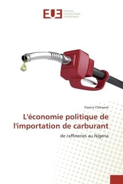 L'économie politique de l'importation de carburant : de raffineries au Nigeria