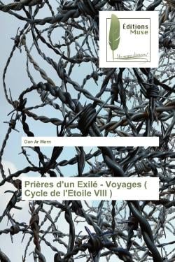 Prieres d'un Exile - Voyages ( Cycle de l'Etoile VIII ) : ou Un fouet dans la corbeille