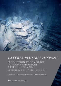 Lateres plumbei hispani : Production et commerce du plomb hispanique à l'époque romaine (IIe siècle av. J.-C. - Ier siècle apr. J.-C.)