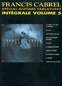 Francis Cabrel - Samedi soir sur la terre - spécial guitare tablatures - intégrale Tome 5
