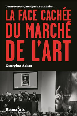 La face cachee du marche de l'art - controverses, intrigues, scandales...