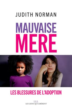Mauvaise mère - les blessures de l'adoption