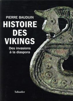 Histoire des Vikings - des invasions à la diaspora