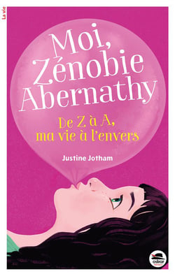 Moi Zénobie Abernaty - de Z à A, ma vie à l'envers