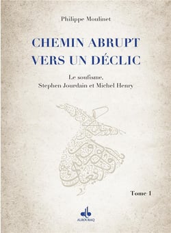 Chemin abrupt vers un déclic Tome 1 : Le soufisme, Stephen Jourdain et Michel Henry