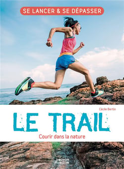 Le trail - courir dans la nature - se lancer et se dépasser