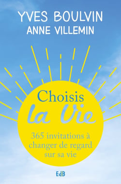 Choisis la vie - 365 invitations à changer le regard sur sa vie