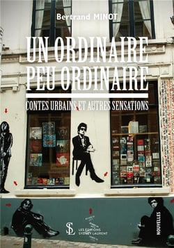 Un ordinaire peu ordinaire - contes urbains et autres sensations
