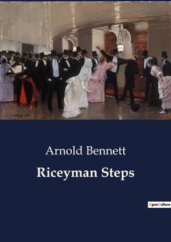 Riceyman Steps : A Tale of Love and Solitude in Post-War Clerkenwell