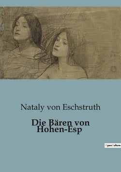 Die Bären von Hohen-Esp : Ein Roman über Liebe, Tradition und die Herausforderungen des Lebens in einer alten Adelsfamilie.