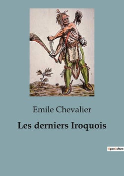 Les derniers Iroquois : Un récit transition des derniers Iroquois et de leur lutte pour la survie