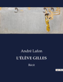 L'ÉLÈVE GILLES : Un voyage introspectif à travers les souvenirs d'enfance