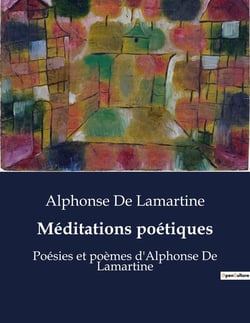 Méditations poétiques : Réflexions lyriques sur l'existence et la spiritualité