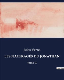 LES NAUFRAGÉS DU JONATHAN : tome II
