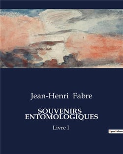 SOUVENIRS   ENTOMOLOGIQUES : Livre I