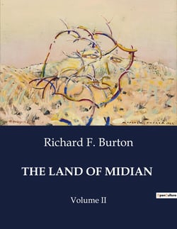 THE LAND OF MIDIAN : Explorations and Discoveries in the Land of Midian
