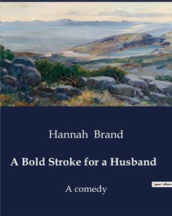 A bold stroke for a husband - a comedy