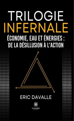 Trilogie infernale : Économie, eau et énergies : De la désillusion à l'action