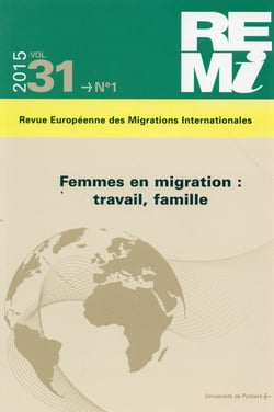 Revue Européenne des Migrations Internationales, Volume 31, n° 1/2015 : Femmes en migration : travail, famille