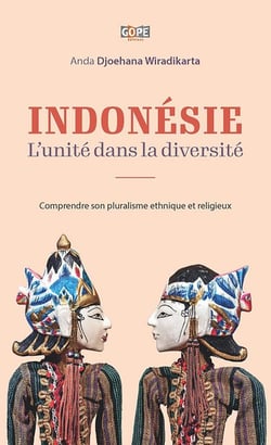 Indonésie : l'unité dans la diversité - comprendre son pluralisme ethnique et religieux