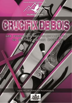 Crucifix de bois - les aventures médico-policières du docteur marcel bourdin